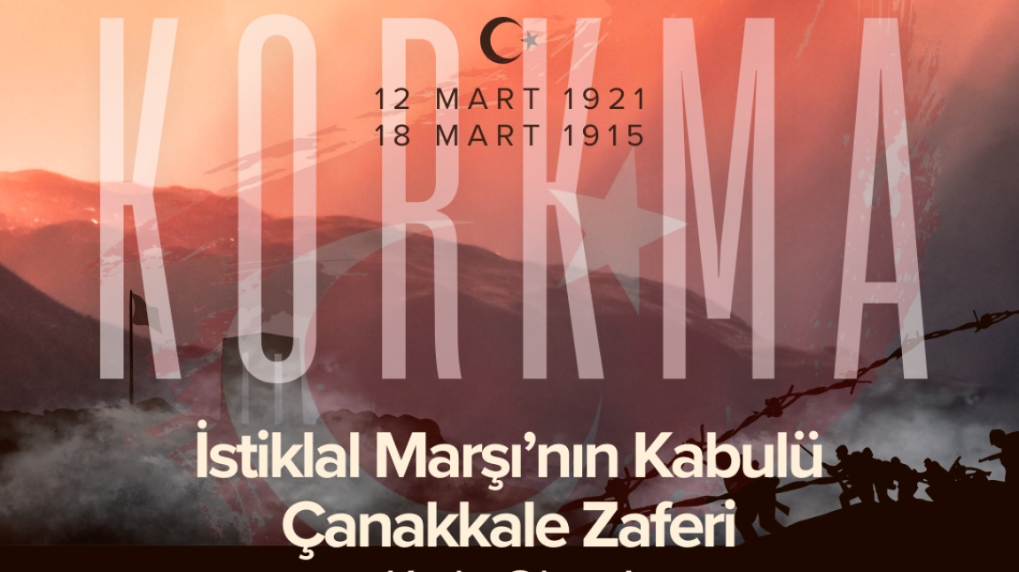 12 Mart İstiklal Marşı'nın Kabulü ve 18 Mart Çanakkale Şehitlerini Anma Programımız